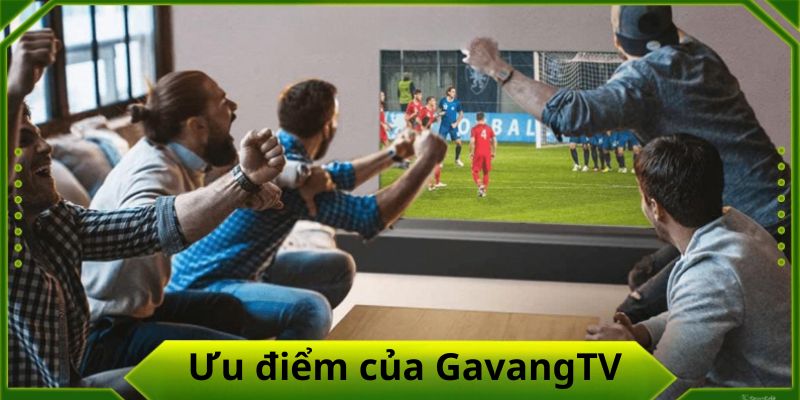 Điểm đặc sắc không thể cưỡng lại của GavangTV